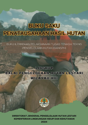 Buku II : Panduan Pelaksanaan Tugas Tenaga Teknis Pengelolaan Hutan (GANISPH) Tahun 2024, Cetakan Kedua